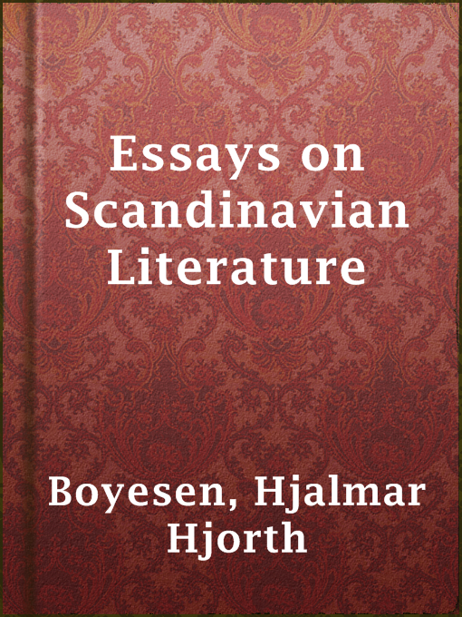 Title details for Essays on Scandinavian Literature by Hjalmar Hjorth Boyesen - Available